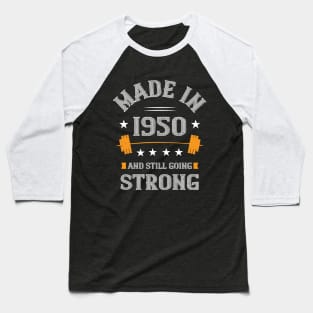 70th Birthday Gift Made In 1950 And Still Going Strong Baseball T-Shirt